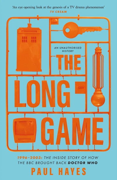 Cover of The Long Game 1996-2003: The Inside Story of How the BBC Brought Back Doctor Who.